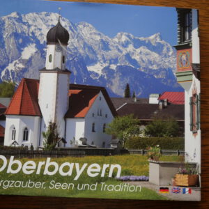 Oberbayern - Bergzauber, Seen und Tradition